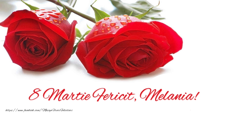  Felicitari de 8 Martie - Trandafiri | 8 Martie Fericit, Melania!