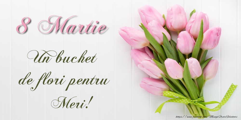  Felicitari de 8 Martie -  8 Martie Un buchet de flori pentru Meri!