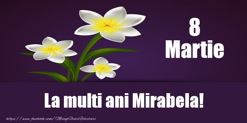  Felicitari de 8 Martie - Flori | 8 Martie La multi ani Mirabela!
