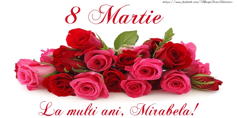  Felicitari de 8 Martie -  Felicitare cu trandafiri de 8 Martie La multi ani, Mirabela!