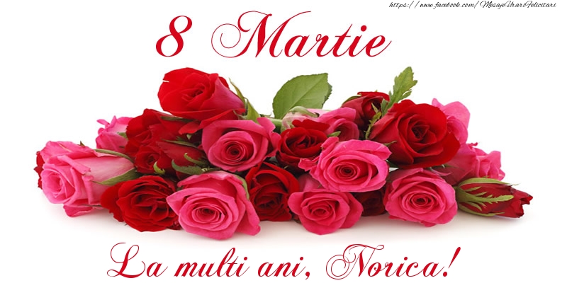  Felicitari de 8 Martie -  Felicitare cu trandafiri de 8 Martie La multi ani, Norica!