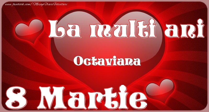  Felicitari de 8 Martie - ❤️❤️❤️ Inimioare | La multi ani Octaviana