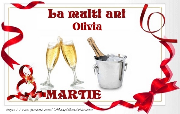  Felicitari de 8 Martie - Sampanie | La multi ani Olivia