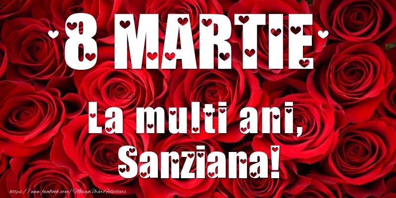  Felicitari de 8 Martie - Trandafiri | 8 Martie La multi ani, Sanziana!