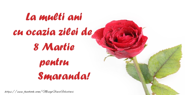 Felicitari de 8 Martie - Trandafiri | La multi ani cu ocazia zilei de  8 Martie pentru Smaranda!