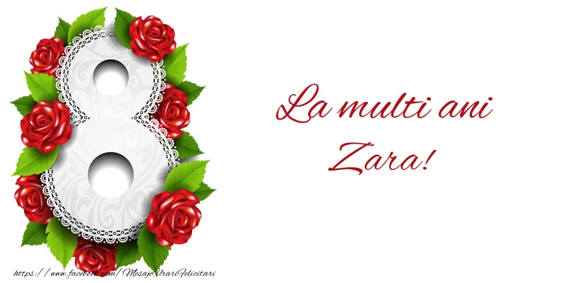 Felicitari de 8 Martie - 8️⃣ Opt | La multi ani Zara!