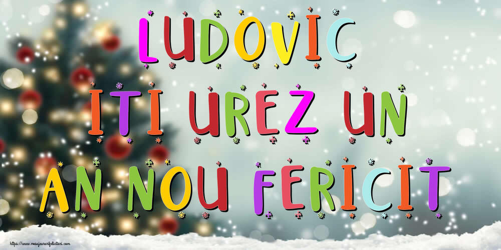  Felicitari de Anul Nou - Brazi & Peisaje De Iarna | Ludovic, iti urez un An Nou Fericit!