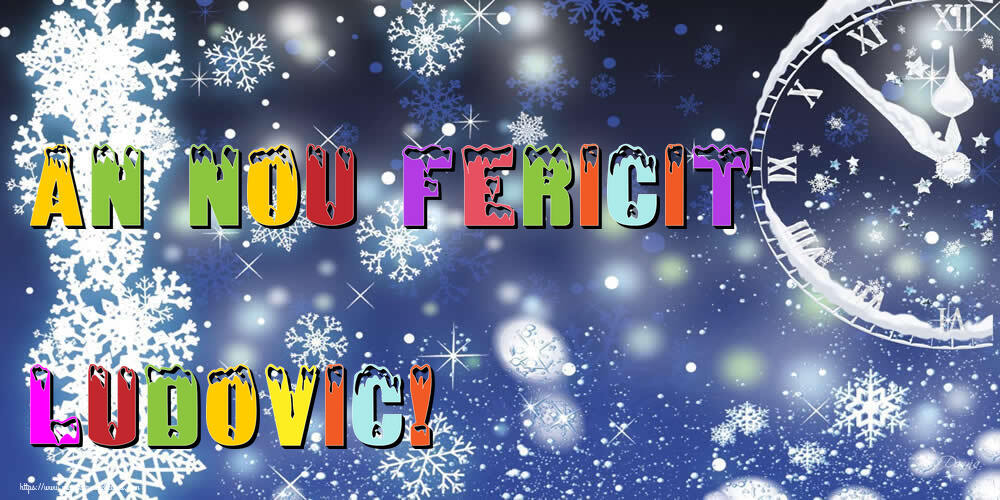  Felicitari de Anul Nou - ⏲️⭐⭐⭐❄️❄️ Ceas & Steluțe & Zăpadă | An nou fericit Ludovic!