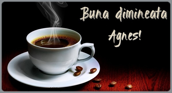  Felicitari de buna dimineata - ☕ Cafea | Buna dimineata Agnes!