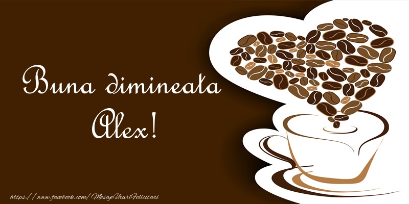  Felicitari de buna dimineata - ☕❤️❤️❤️ Cafea & Inimioare | Buna dimineata Alex!