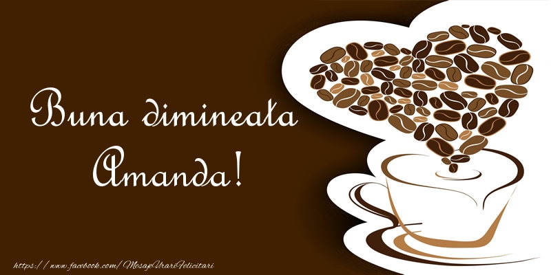  Felicitari de buna dimineata - ☕❤️❤️❤️ Cafea & Inimioare | Buna dimineata Amanda!