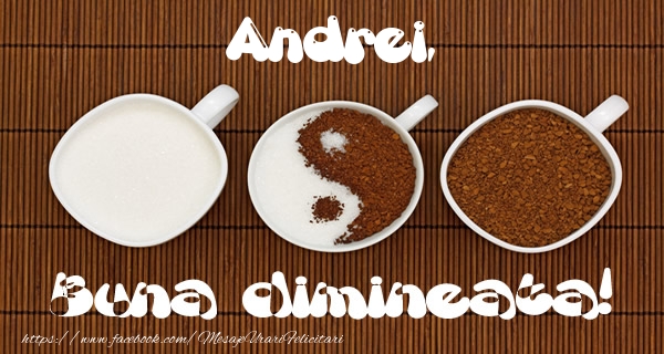  Felicitari de buna dimineata - ☕ Cafea | Andrei Buna dimineata!