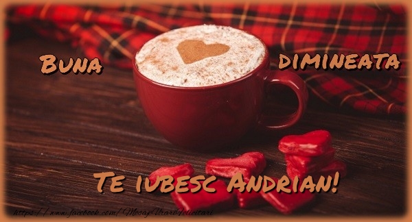  Felicitari de buna dimineata - ☕❤️❤️❤️ Cafea & Inimioare | Buna dimineata, te iubesc Andrian