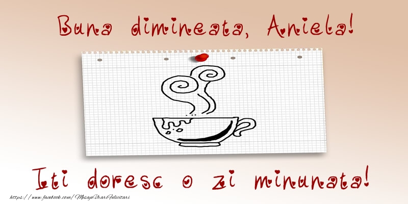  Felicitari de buna dimineata - ☕ Cafea | Buna dimineata, Aniela! Iti doresc o zi minunata!