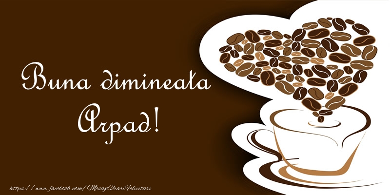  Felicitari de buna dimineata - ☕❤️❤️❤️ Cafea & Inimioare | Buna dimineata Arpad!