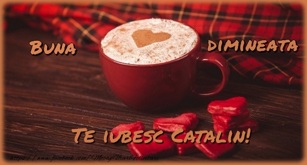  Felicitari de buna dimineata - ☕❤️❤️❤️ Cafea & Inimioare | Buna dimineata, te iubesc Catalin