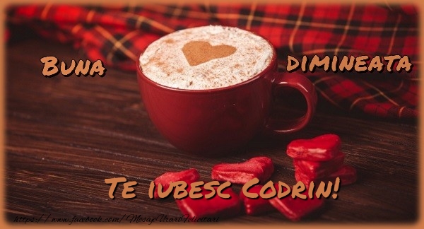  Felicitari de buna dimineata - ☕❤️❤️❤️ Cafea & Inimioare | Buna dimineata, te iubesc Codrin