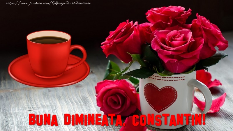  Felicitari de buna dimineata - ❤️❤️❤️ Inimioare & Trandafiri & 1 Poza & Ramă Foto | Buna dimineata, Constantin!