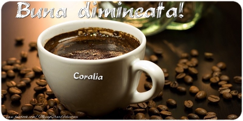  Felicitari de buna dimineata - ☕ Cafea | Buna dimineata! Coralia