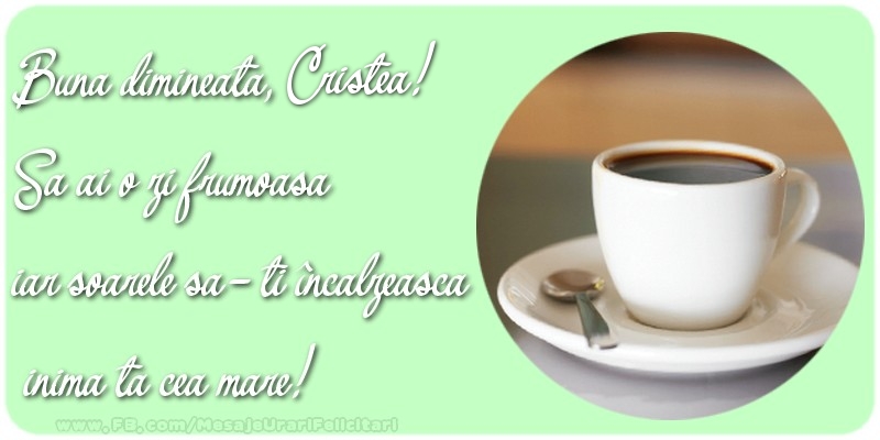  Felicitari de buna dimineata - ☕ Cafea | Buna dimineata, Cristea. Sa ai o zi frumoasa.