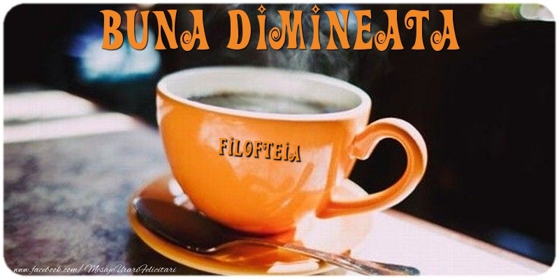 Felicitari de buna dimineata - ☕ Cafea | Buna dimineata Filofteia