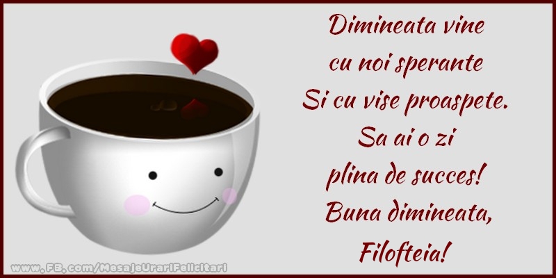  Felicitari de buna dimineata - ☕ Cafea | Buna dimineata, Filofteia!