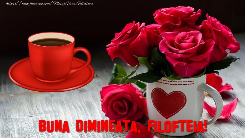 Felicitari de buna dimineata - Buna dimineata, Filofteia!