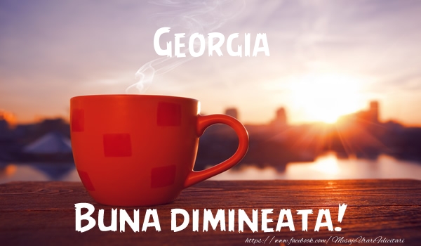 Felicitari de buna dimineata - ☕ Cafea | Georgia Buna dimineata!