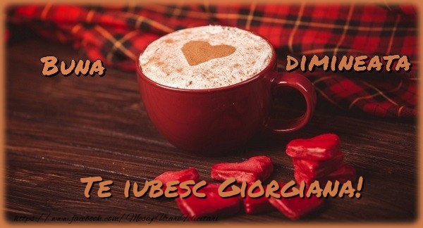  Felicitari de buna dimineata - ☕❤️❤️❤️ Cafea & Inimioare | Buna dimineata, te iubesc Giorgiana