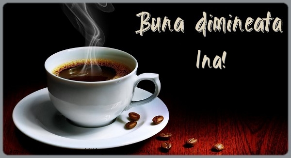  Felicitari de buna dimineata - ☕ Cafea | Buna dimineata Ina!