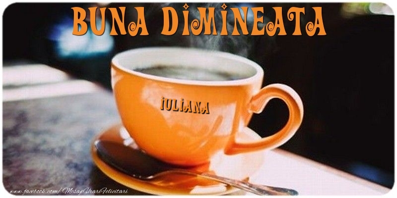  Felicitari de buna dimineata - ☕ Cafea | Buna dimineata Iuliana