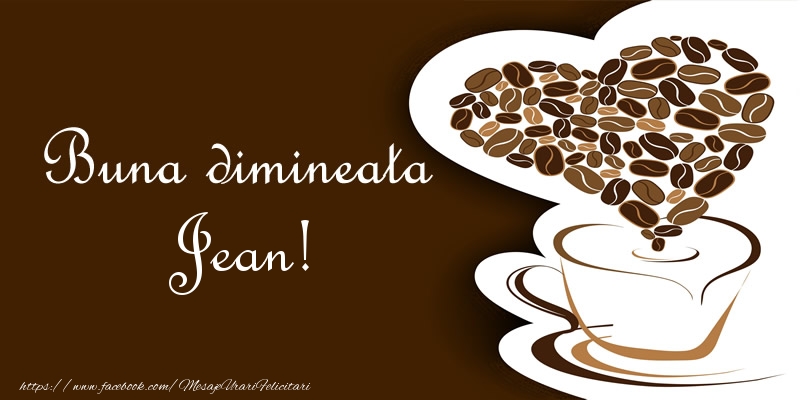  Felicitari de buna dimineata - ☕❤️❤️❤️ Cafea & Inimioare | Buna dimineata Jean!