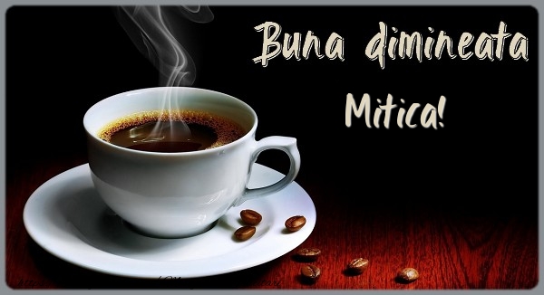  Felicitari de buna dimineata - ☕ Cafea | Buna dimineata Mitica!