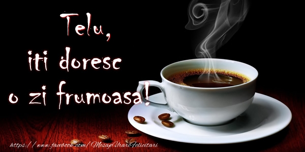 Felicitari de buna dimineata - ☕ Cafea | Telu iti doresc o zi frumoasa!