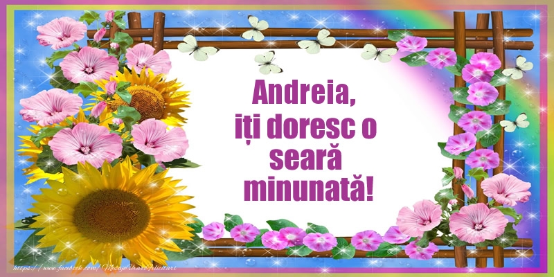 Felicitari de buna seara - Flori | Andreia, iți doresc o seară minunată!