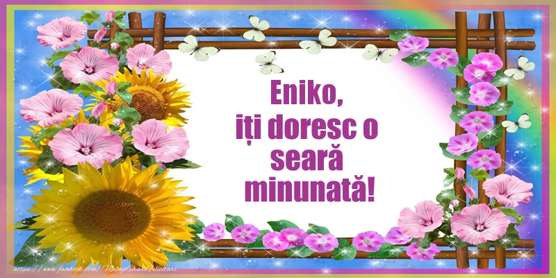  Felicitari de buna seara - Flori | Eniko, iți doresc o seară minunată!