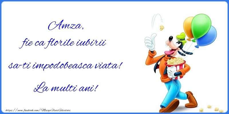 Felicitari pentru copii - Haioase | fie ca florile iubirii sa-ti impodobeasca viata! La multi ani! Amza