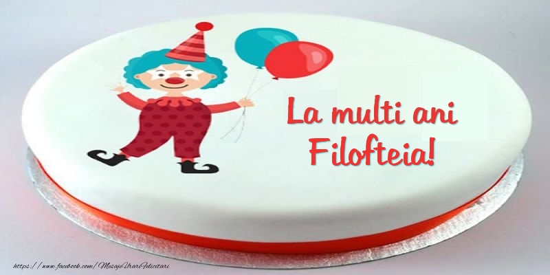  Felicitari pentru copii -  Tort La multi ani Filofteia!