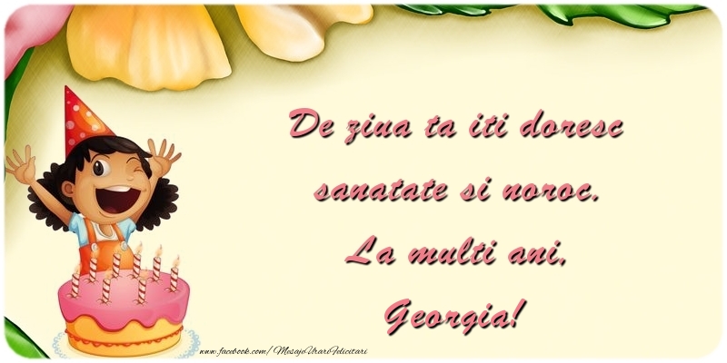 Felicitari pentru copii - Tort | De ziua ta iti doresc sanatate si noroc. La multi ani, Georgia