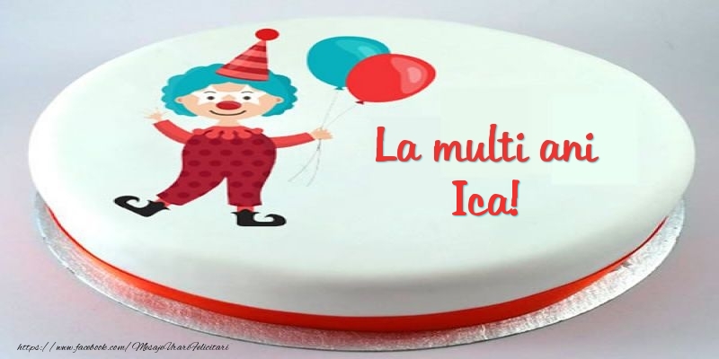 Felicitari pentru copii -  Tort La multi ani Ica!