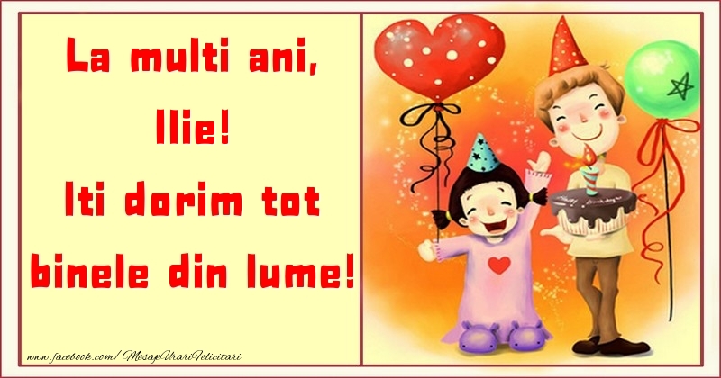  Felicitari pentru copii - ❤️❤️❤️ Animație & Baloane & Inimioare & Tort | La multi ani, Iti dorim tot binele din lume! Ilie