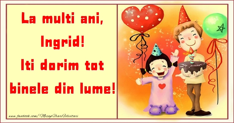 Felicitari pentru copii - ❤️❤️❤️ Animație & Baloane & Inimioare & Tort | La multi ani, Iti dorim tot binele din lume! Ingrid