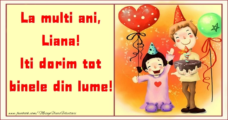  Felicitari pentru copii - ❤️❤️❤️ Animație & Baloane & Inimioare & Tort | La multi ani, Iti dorim tot binele din lume! Liana