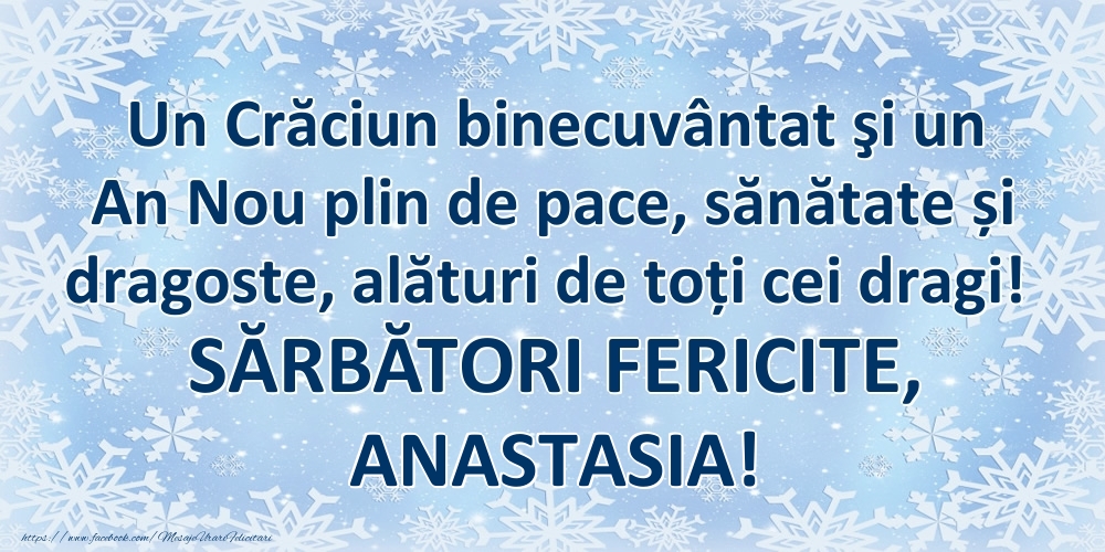  Felicitari de Craciun - ❄️❄️ Zăpadă | Un Crăciun binecuvântat şi un An Nou plin de pace, sănătate și dragoste, alături de toți cei dragi! SĂRBĂTORI FERICITE, Anastasia!