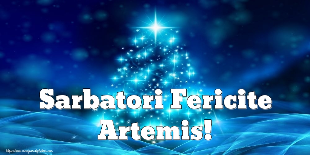 Felicitari de Craciun - Sarbatori Fericite Artemis!