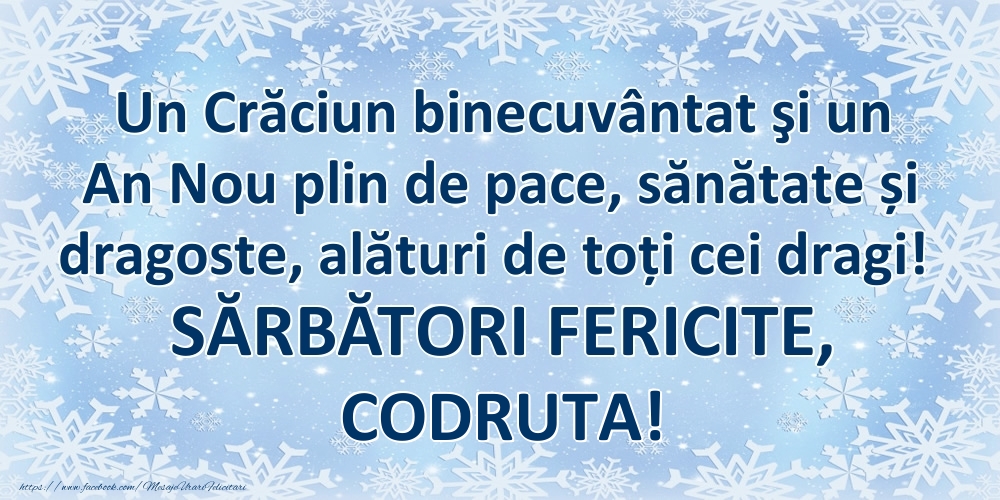  Felicitari de Craciun - ❄️❄️ Zăpadă | Un Crăciun binecuvântat şi un An Nou plin de pace, sănătate și dragoste, alături de toți cei dragi! SĂRBĂTORI FERICITE, Codruta!