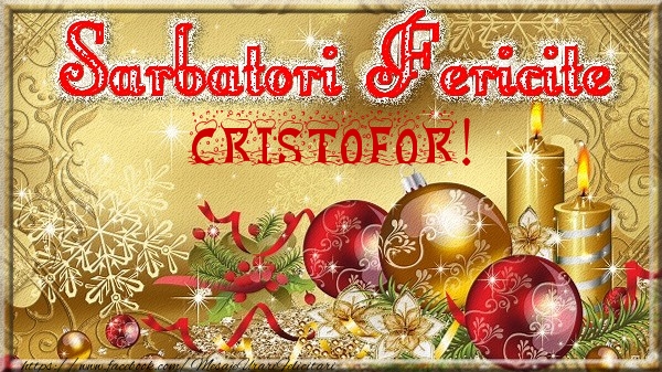 Felicitari de Craciun - Globuri | Sarbatori fericite Cristofor!