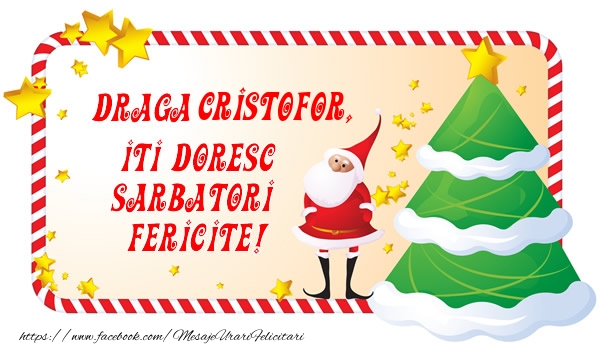 Felicitari de Craciun - Draga Cristofor, Iti Doresc Sarbatori  Fericite!