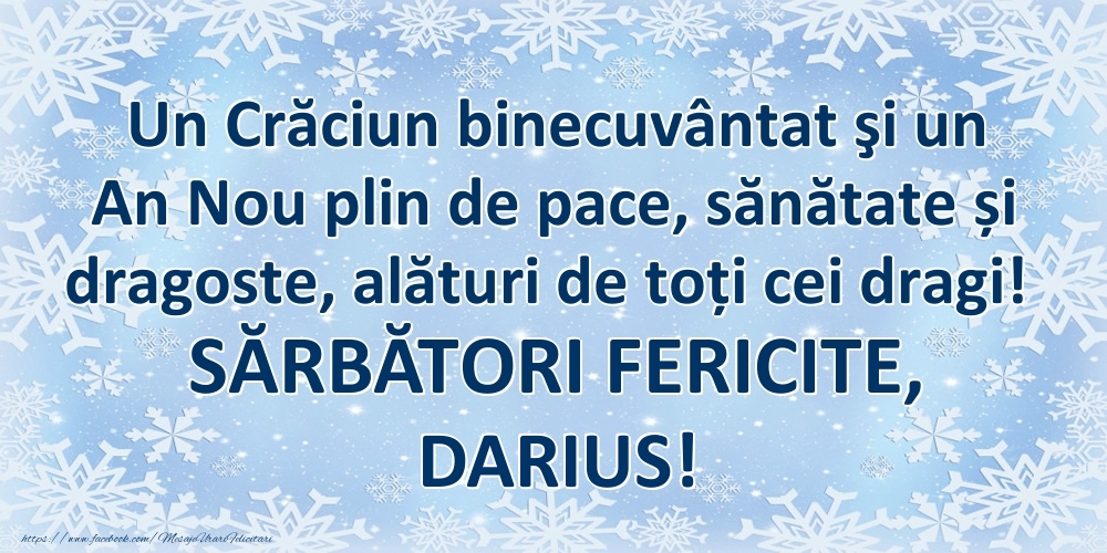  Felicitari de Craciun - ❄️❄️ Zăpadă | Un Crăciun binecuvântat şi un An Nou plin de pace, sănătate și dragoste, alături de toți cei dragi! SĂRBĂTORI FERICITE, Darius!