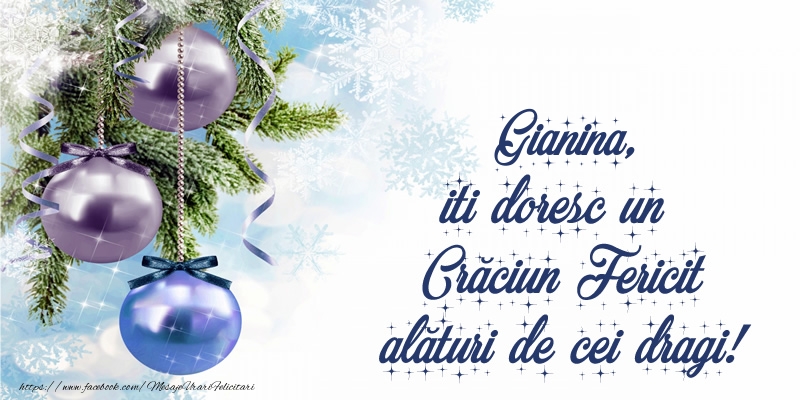 Felicitari de Craciun - Globuri | Gianina, iti doresc un Crăciun Fericit alături de cei dragi!